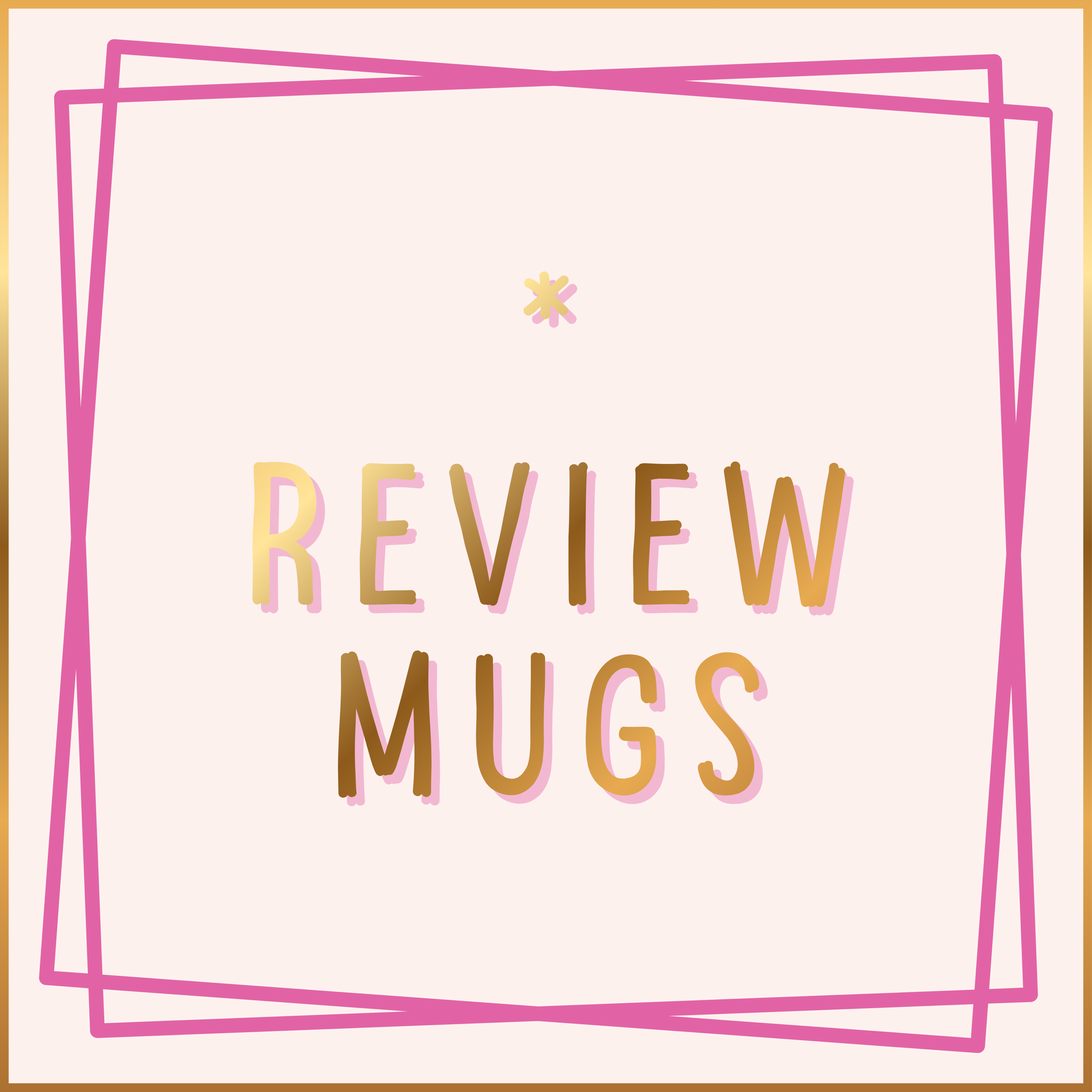 * Review Mugs