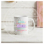 Sorry For Being A Dick Mug